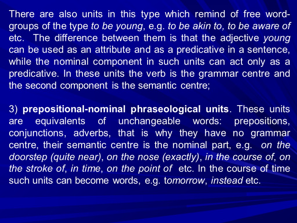 There are also units in this type which remind of free word-groups of the